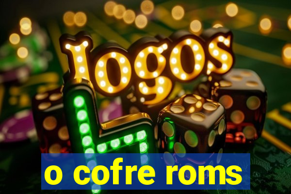 o cofre roms